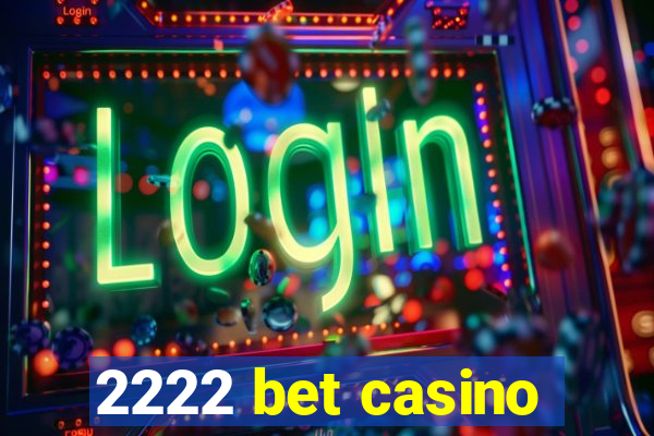 2222 bet casino