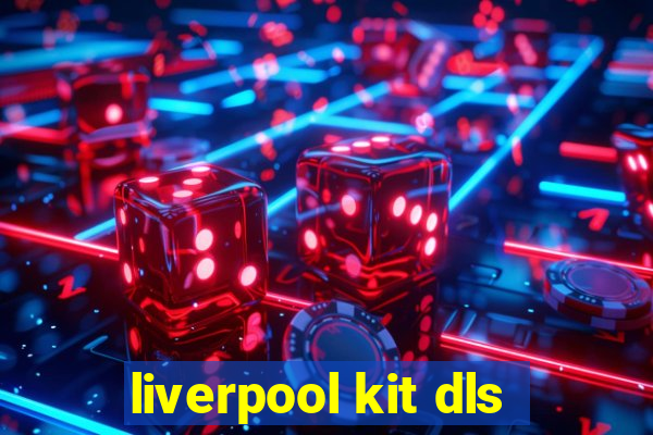 liverpool kit dls