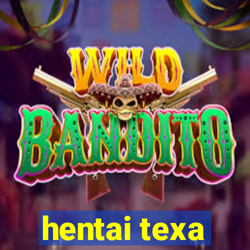 hentai texa