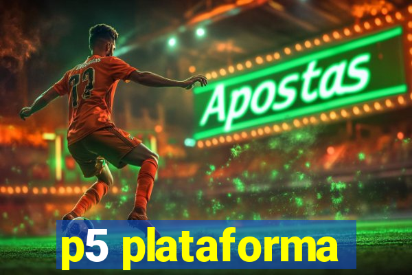 p5 plataforma