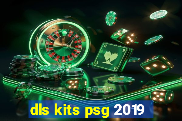 dls kits psg 2019