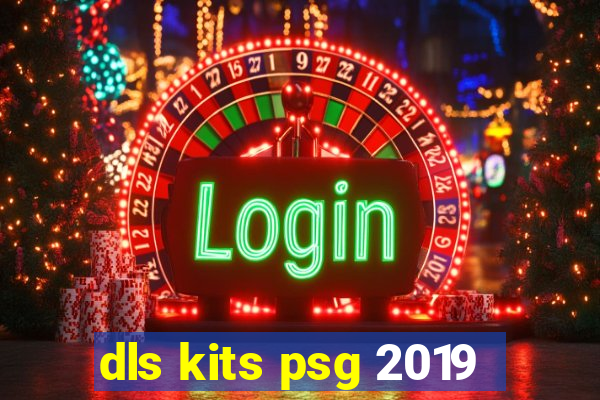 dls kits psg 2019