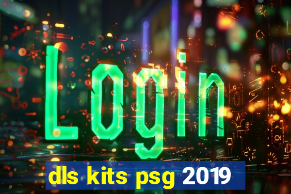 dls kits psg 2019