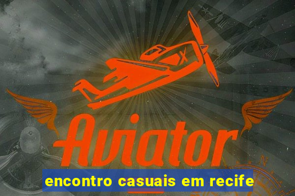 encontro casuais em recife