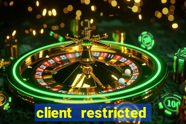 client restricted for action withdraw