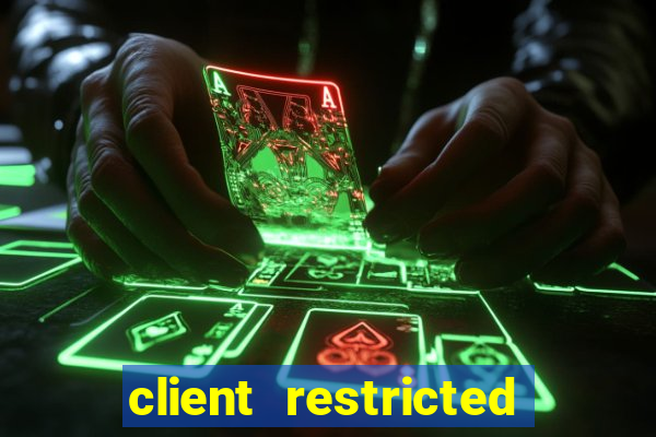 client restricted for action withdraw