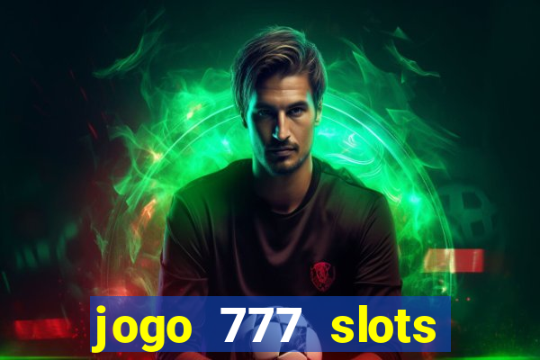 jogo 777 slots paga mesmo