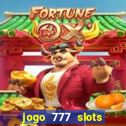 jogo 777 slots paga mesmo