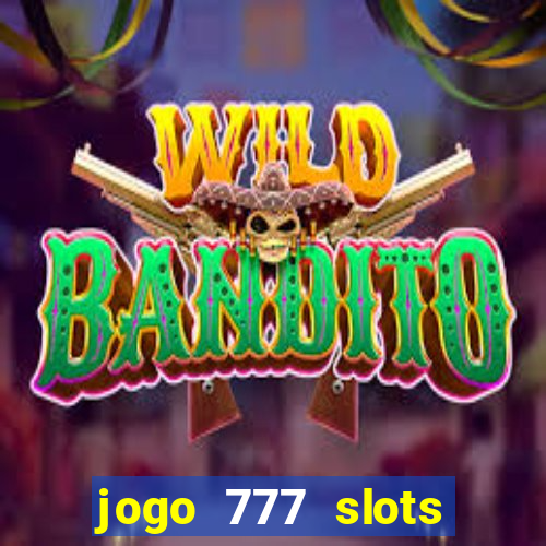 jogo 777 slots paga mesmo