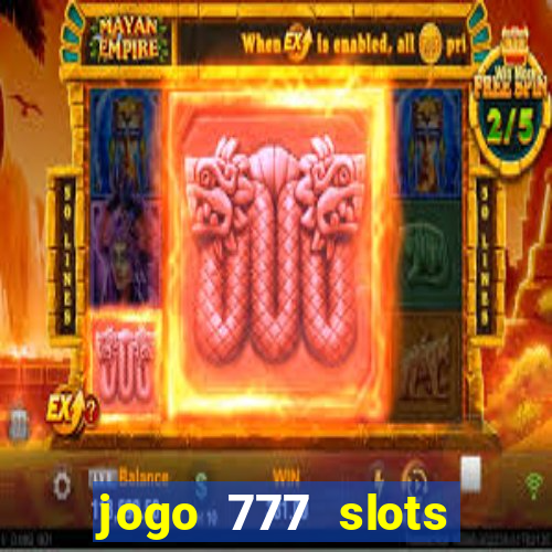 jogo 777 slots paga mesmo