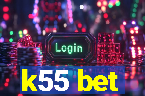 k55 bet