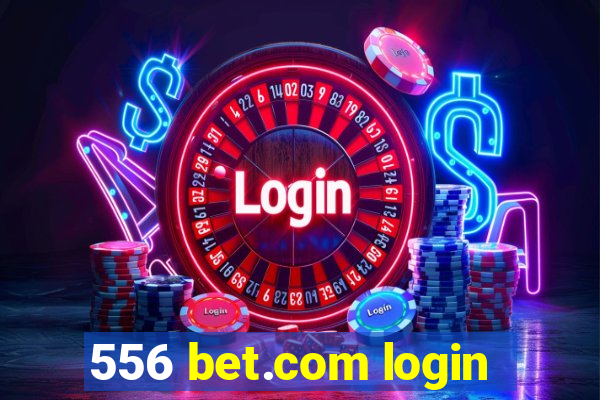 556 bet.com login