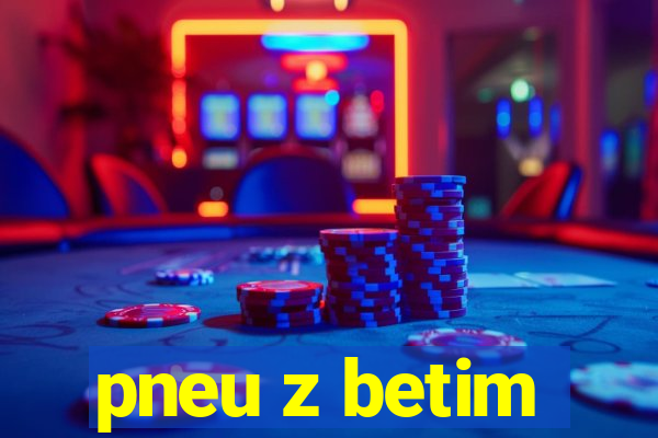 pneu z betim