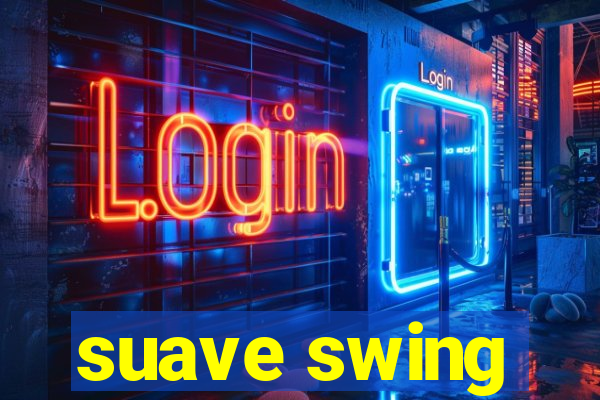 suave swing