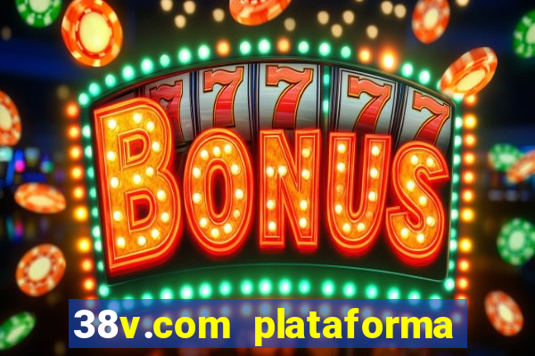 38v.com plataforma de jogos