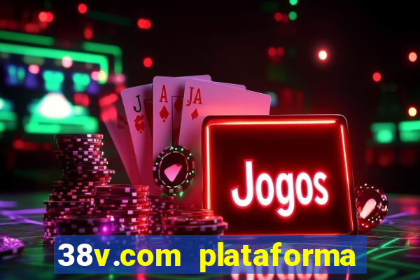 38v.com plataforma de jogos