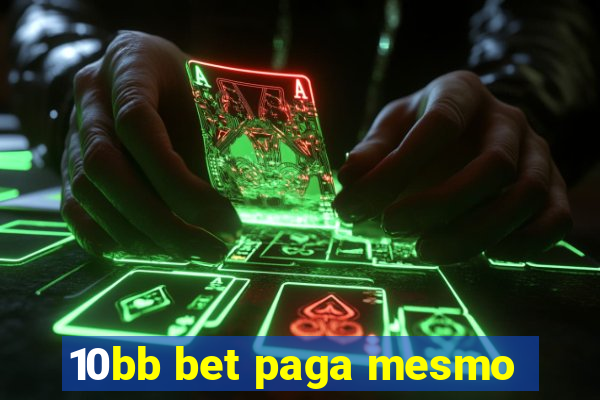 10bb bet paga mesmo