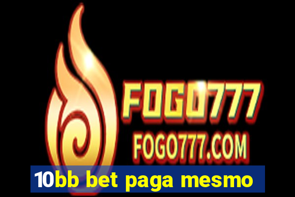 10bb bet paga mesmo