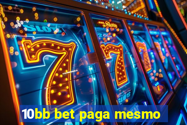 10bb bet paga mesmo