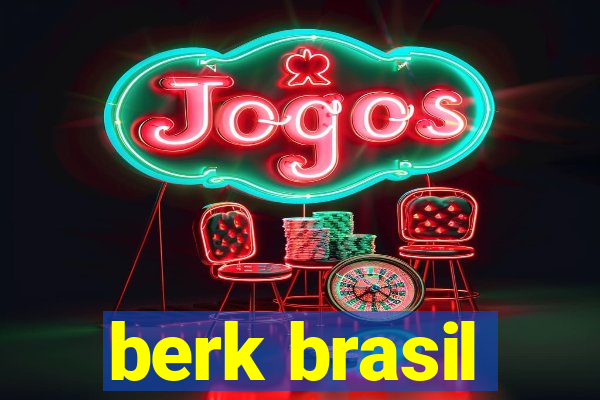 berk brasil