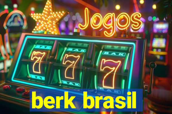 berk brasil