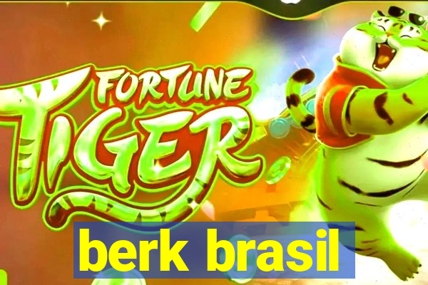 berk brasil