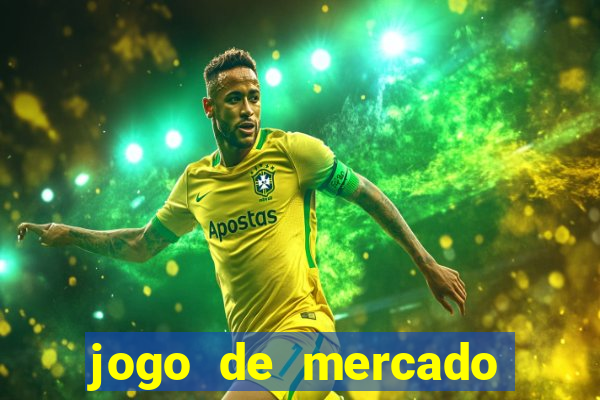 jogo de mercado dinheiro infinito