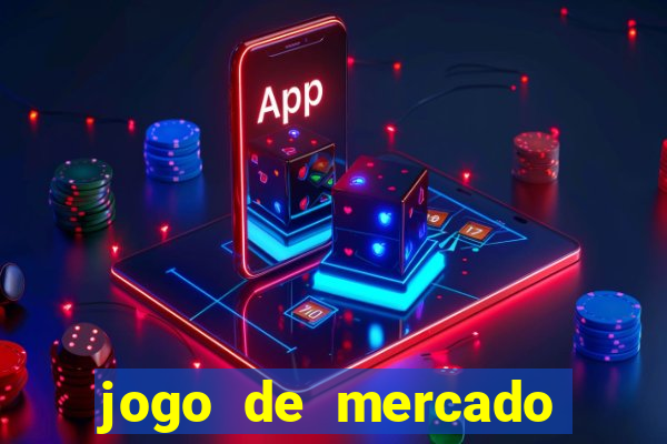 jogo de mercado dinheiro infinito