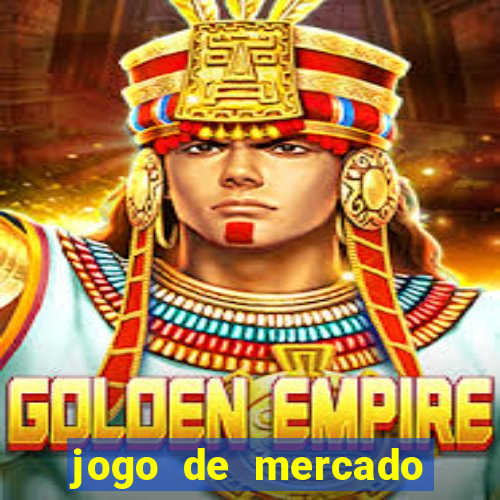 jogo de mercado dinheiro infinito