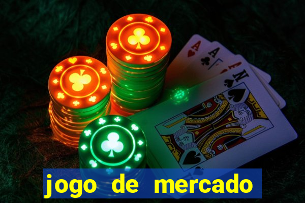 jogo de mercado dinheiro infinito