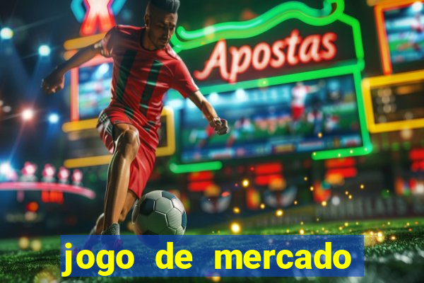 jogo de mercado dinheiro infinito