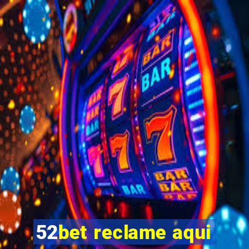 52bet reclame aqui