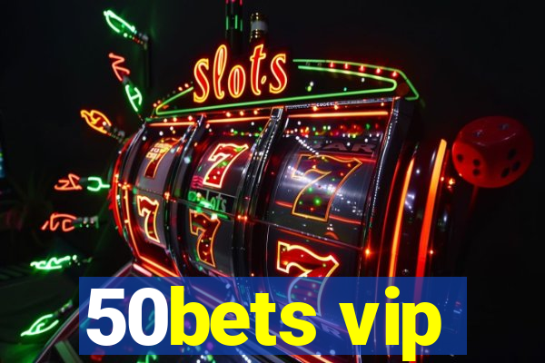 50bets vip