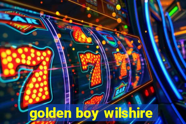 golden boy wilshire