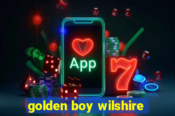 golden boy wilshire