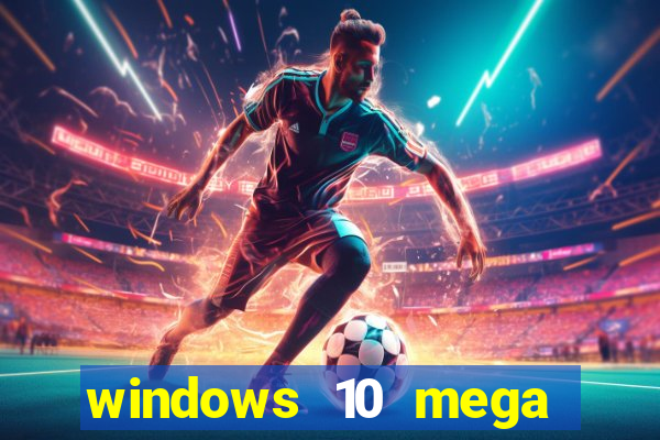 windows 10 mega lite premium download