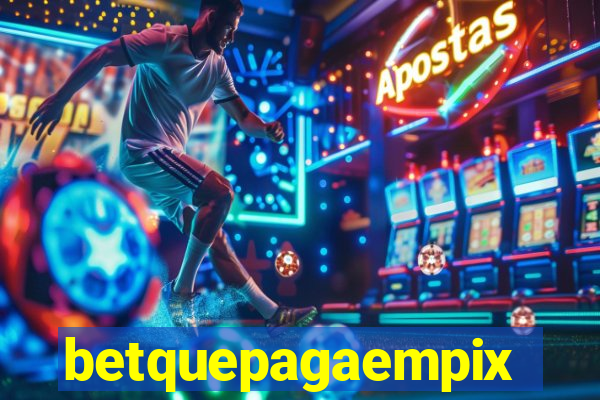 betquepagaempix