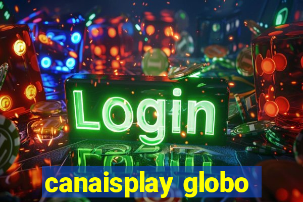 canaisplay globo