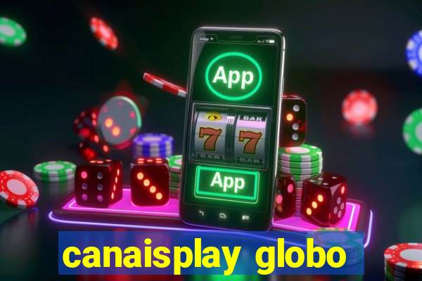 canaisplay globo