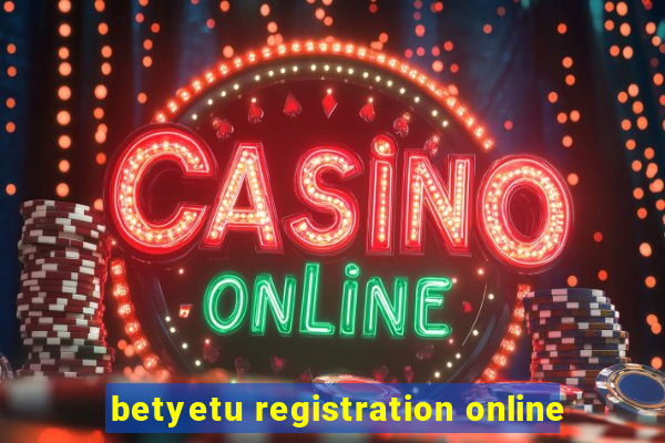 betyetu registration online