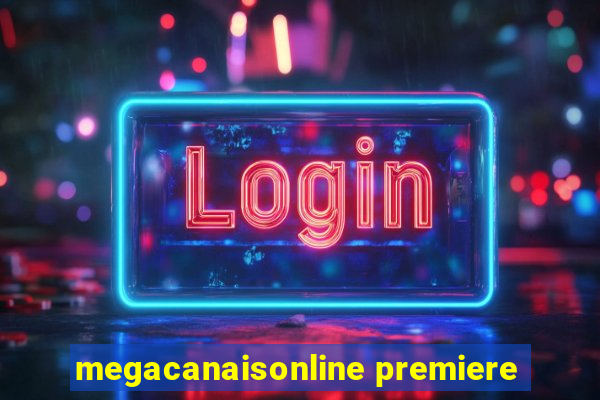 megacanaisonline premiere