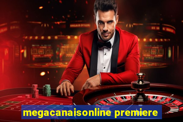 megacanaisonline premiere