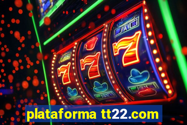 plataforma tt22.com