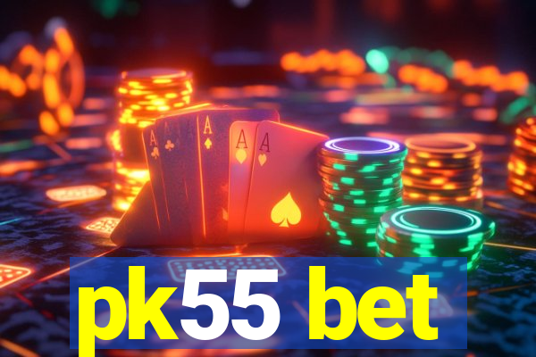 pk55 bet