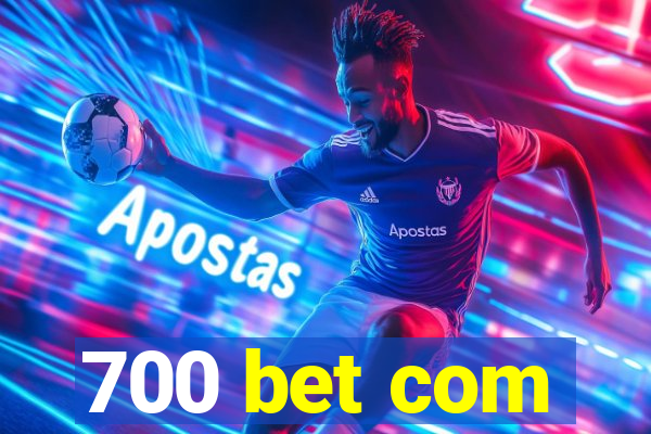 700 bet com