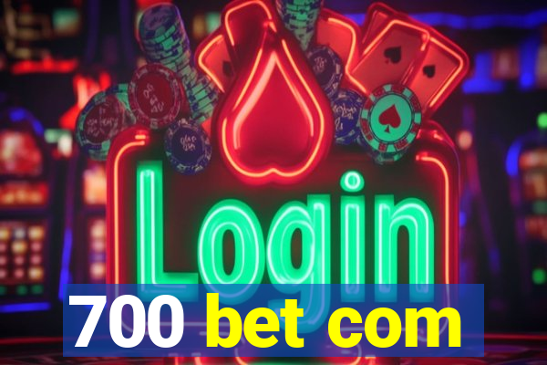 700 bet com