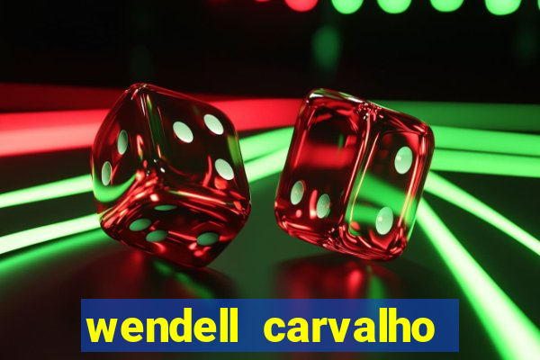 wendell carvalho reclame aqui