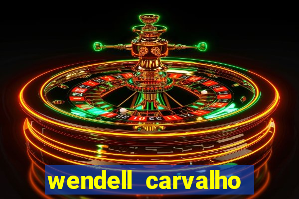 wendell carvalho reclame aqui