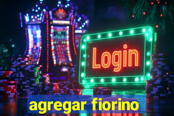 agregar fiorino