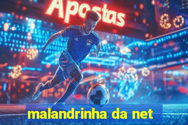 malandrinha da net